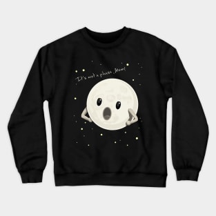 It's Not a Phase Mom Moon Humor Crewneck Sweatshirt